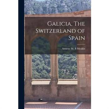 Galicia, The Switzerland of Spain