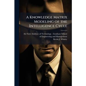A Knowledge Matrix Modeling of the Intelligence Cycle