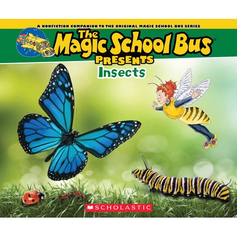 The Magic School Bus Presents: Insects: A Nonfiction Companion to the Original Magic School Bus Seri