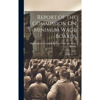 Report of the Commission On Minimum Wage Boards