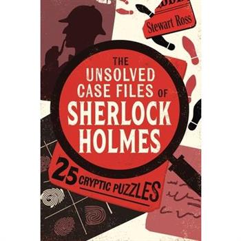 The Unsolved Case Files of Sherlock Holmes