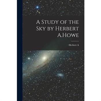 A Study of the sky by Herbert A.Howe