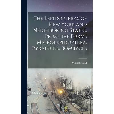 The Lepidopteras of New York and Neighboring States, Primitive Forms Microlepidoptera, Pyraloids, Bombyces