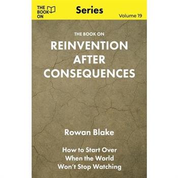 The Book On Reinvention After Consequences