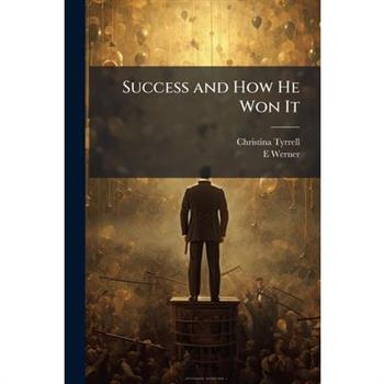 Success and How He Won It