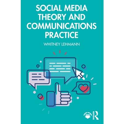 Social Media Theory and Communications Practice