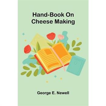 Hand-Book On Cheese Making