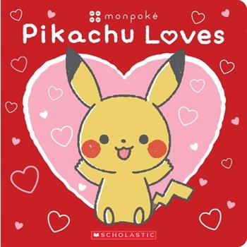 Pikachu Loves (Pok矇mon: Monpok矇 Board Book)