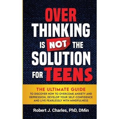 Overthinking Is Not the Solution For Teens