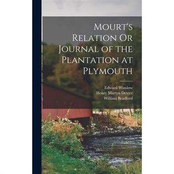 Mourt's Relation Or Journal of the Plantation at Plymouth