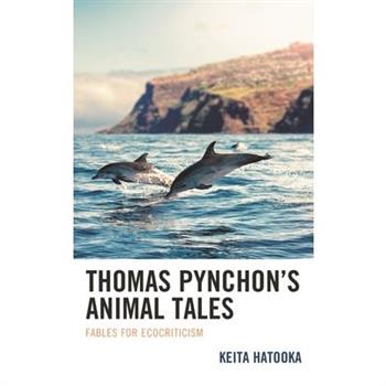 Thomas Pynchon’s Animal Tales