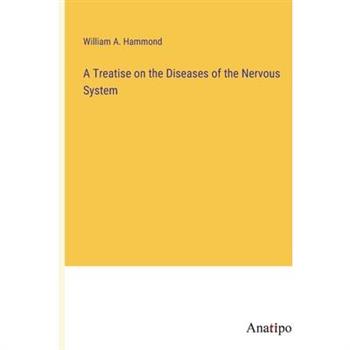 A Treatise on the Diseases of the Nervous System