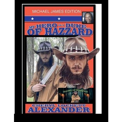 My Hero Is a Duke...of Hazzard Michael James Edition