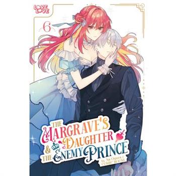 The Margrave's Daughter & the Enemy Prince, Volume 6