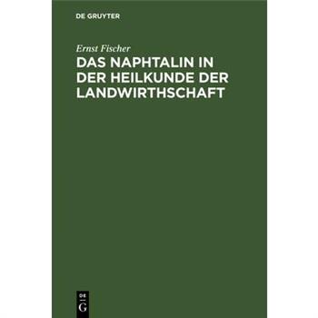 Das Naphtalin in der Heilkunde der Landwirthschaft