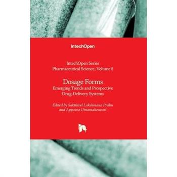 Dosage Forms - Emerging Trends and Prospective Drug-Delivery Systems