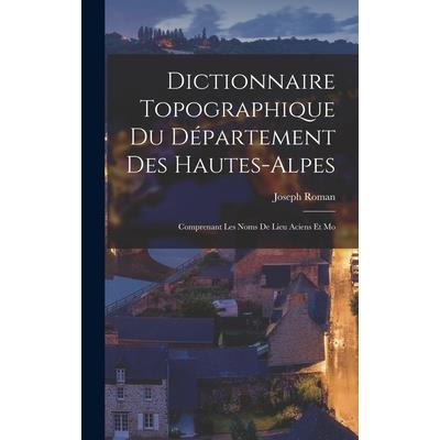 Dictionnaire Topographique du D矇partement des Hautes-Alpes