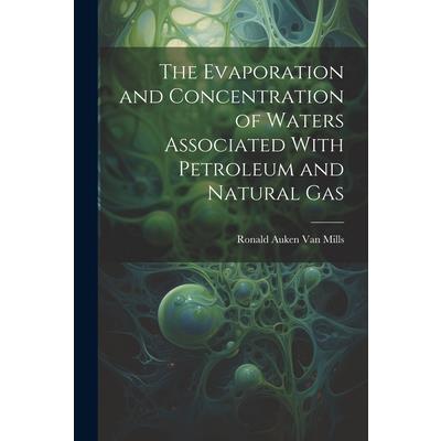 The Evaporation and Concentration of Waters Associated With Petroleum and Natural Gas