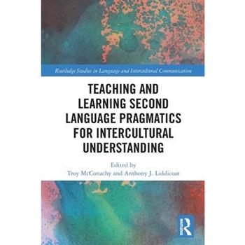 Teaching and Learning Second Language Pragmatics for Intercultural Understanding