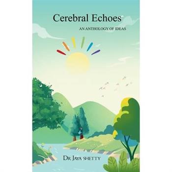 CEREBRAL ECHOES AN ANTHOLOGY Of IDEAS