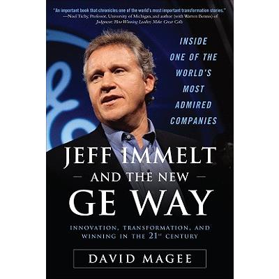 Jeff Immelt and the New GE Way: Innovation, Transformation and Winning in the 21st Century