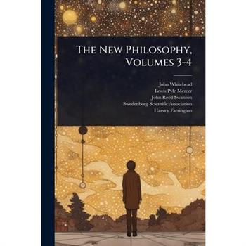 The New Philosophy, Volumes 3-4