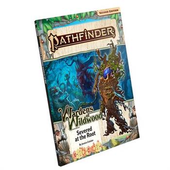 Pathfinder Adventure Path: Severed at the Root (Wardens of Wildwood 2 of 3) (P2)