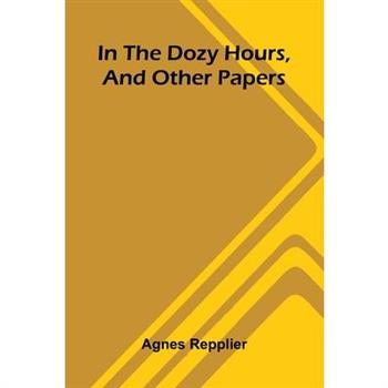 In The Dozy Hours, And Other Papers