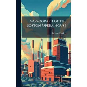 Monograph of the Boston Opera House