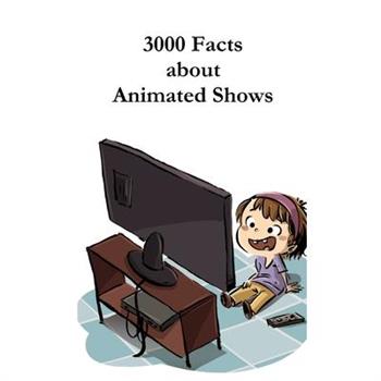 3000 Facts about Animated Shows