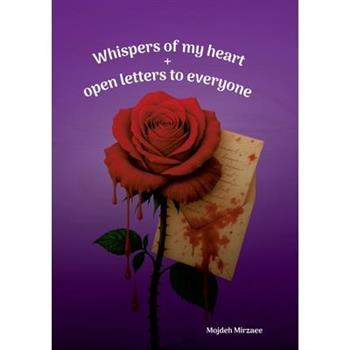 Whispers of My Heart and Open Letters to Everyone