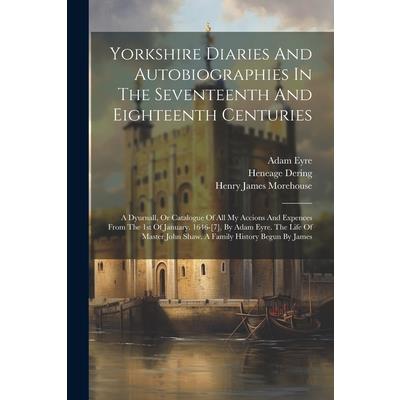 Yorkshire Diaries And Autobiographies In The Seventeenth And Eighteenth Centuries