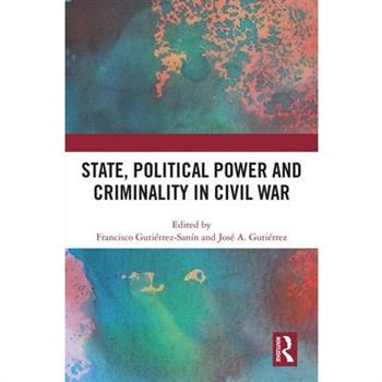 State, Political Power and Criminality in Civil War