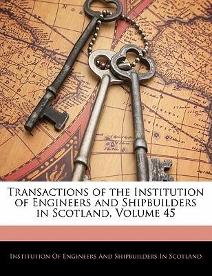 Transactions of the Institution of Engineers and Shipbuilders in Scotland, Volume 45