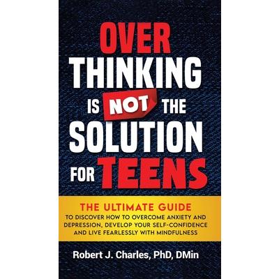 Overthinking Is Not the Solution For Teens