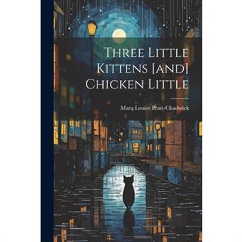 Three Little Kittens [and] Chicken Little