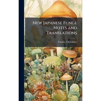 New Japanese Fungi. Notes and Translations
