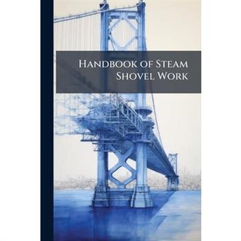 Handbook of Steam Shovel Work
