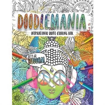 Doodlemania-Let織s Go Buddha! Mindful Zen Coloring with Inspiring Buddha Quotes for Teens and Grown-ups