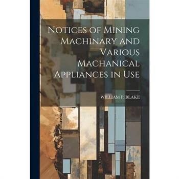 Notices of Mining Machinary and Various Machanical Appliances in Use