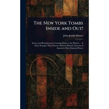 The New York Tombs Inside and Out!