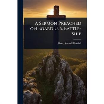 A Sermon Preached on Board U. S. Battle-Ship