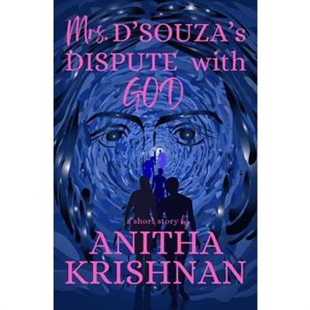 Mrs. D’Souza’s Dispute With God