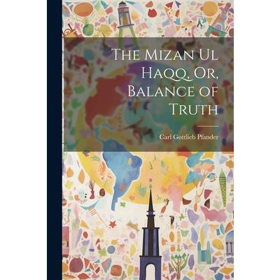 The Mizan Ul Haqq, Or, Balance of Truth
