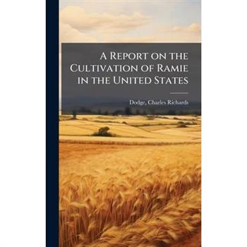 A Report on the Cultivation of Ramie in the United States