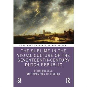 The Sublime in the Visual Culture of the Seventeenth-Century Dutch Republic