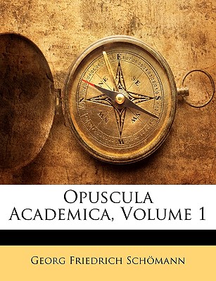 Opuscula Academica, Volume 1