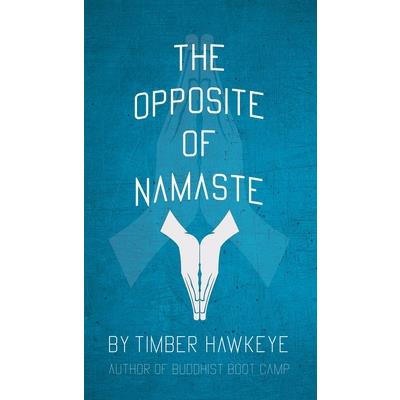 The Opposite of Namaste