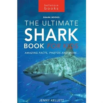 Sharks The Ultimate Shark Book for Kids