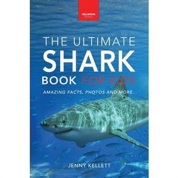 Sharks The Ultimate Shark Book for Kids